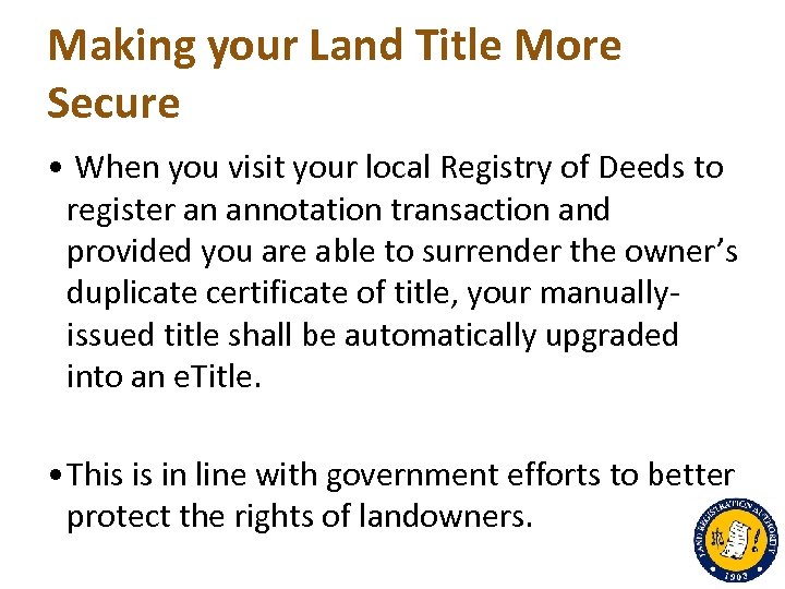 Making your Land Title More Secure • When you visit your local Registry of