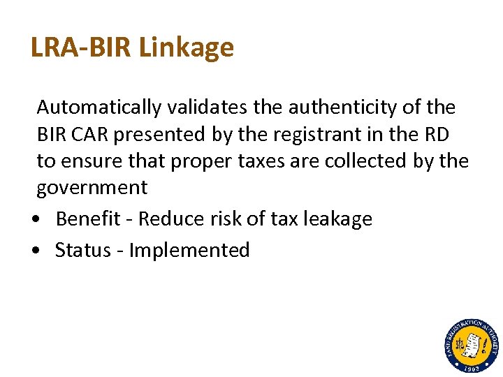 LRA-BIR Linkage Automatically validates the authenticity of the BIR CAR presented by the registrant