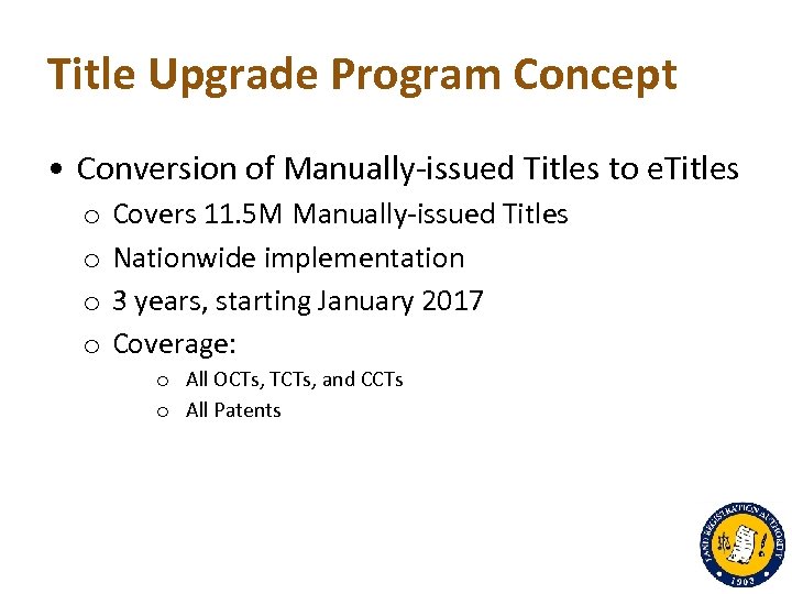 Title Upgrade Program Concept • Conversion of Manually-issued Titles to e. Titles o o