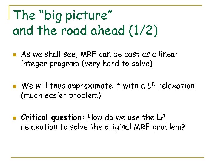 The “big picture” and the road ahead (1/2) n n n As we shall