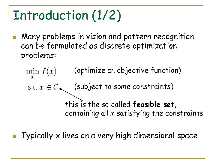 Introduction (1/2) n Many problems in vision and pattern recognition can be formulated as