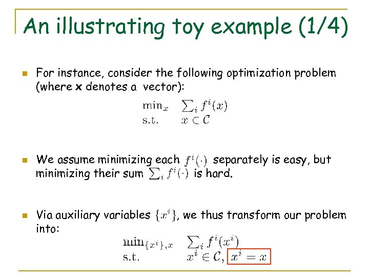 An illustrating toy example (1/4) n n n For instance, consider the following optimization