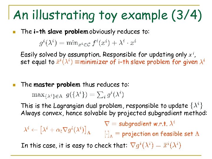 An illustrating toy example (3/4) n The i-th slave problem obviously reduces to: Easily