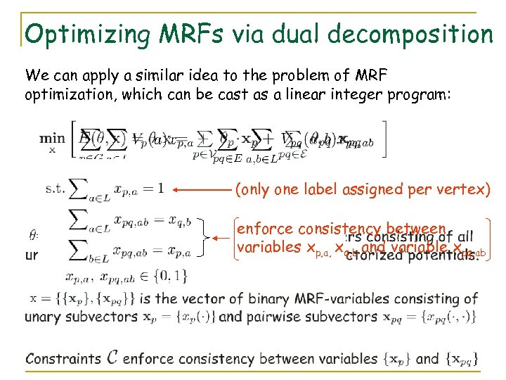 Optimizing MRFs via dual decomposition We can apply a similar idea to the problem