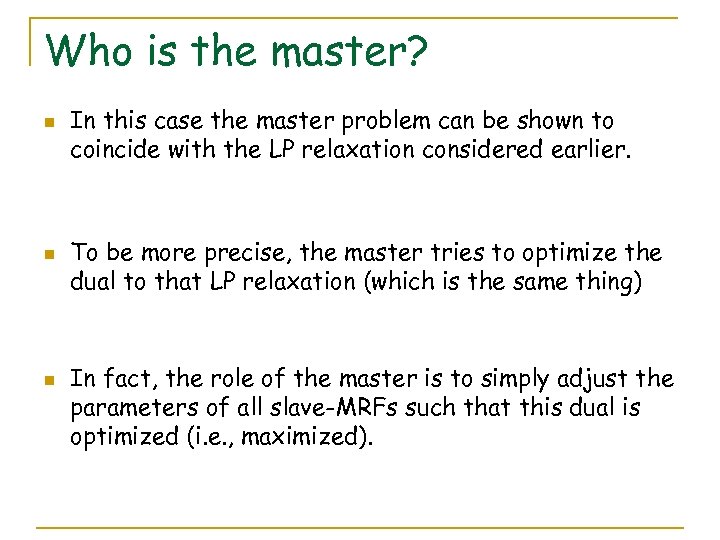 Who is the master? n n n In this case the master problem can