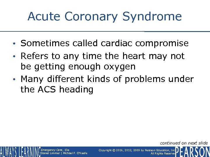 Acute Coronary Syndrome • Sometimes called cardiac compromise • Refers to any time the