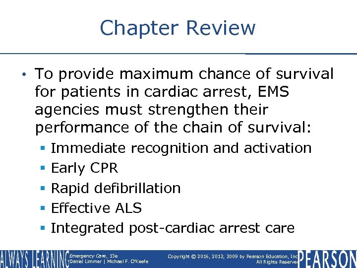 Chapter Review • To provide maximum chance of survival for patients in cardiac arrest,