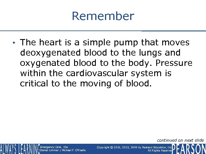 Remember • The heart is a simple pump that moves deoxygenated blood to the