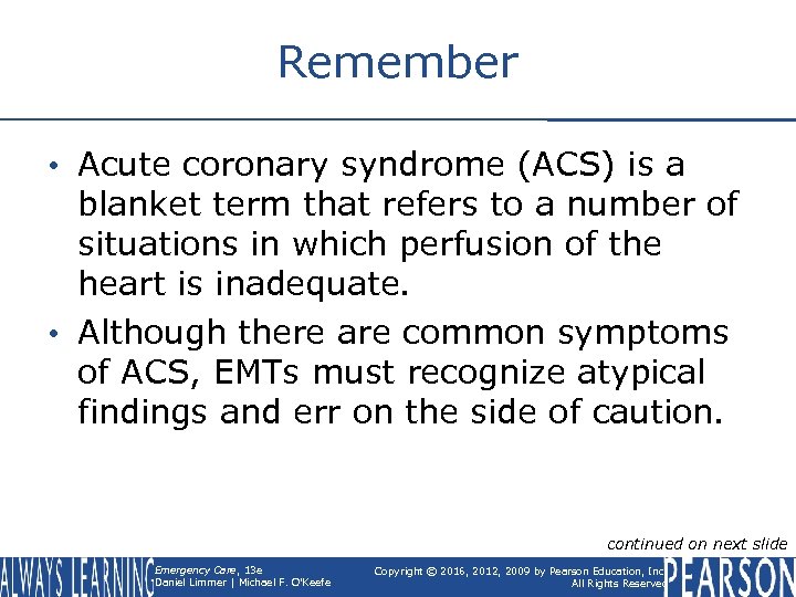 Remember • Acute coronary syndrome (ACS) is a blanket term that refers to a