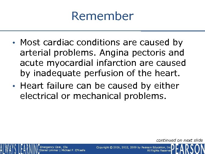 Remember • Most cardiac conditions are caused by arterial problems. Angina pectoris and acute
