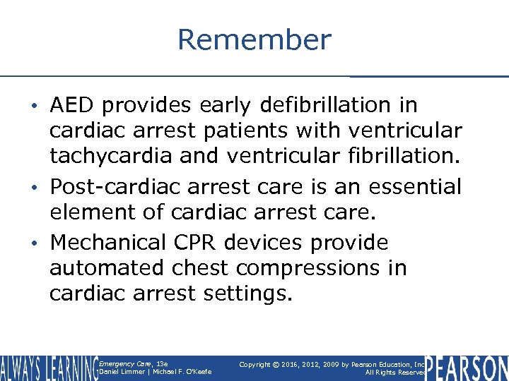 Remember • AED provides early defibrillation in cardiac arrest patients with ventricular tachycardia and