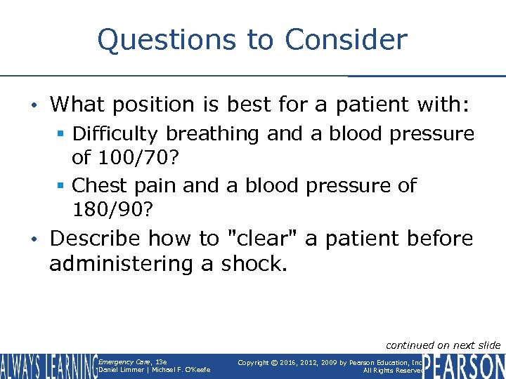 Questions to Consider • What position is best for a patient with: § Difficulty