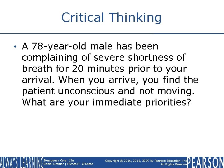 Critical Thinking • A 78 -year-old male has been complaining of severe shortness of
