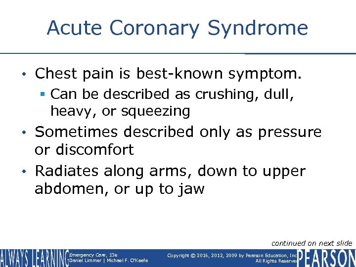 Acute Coronary Syndrome • Chest pain is best-known symptom. § Can be described as