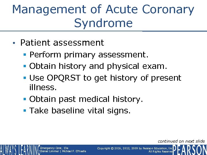 Management of Acute Coronary Syndrome • Patient assessment § Perform primary assessment. § Obtain