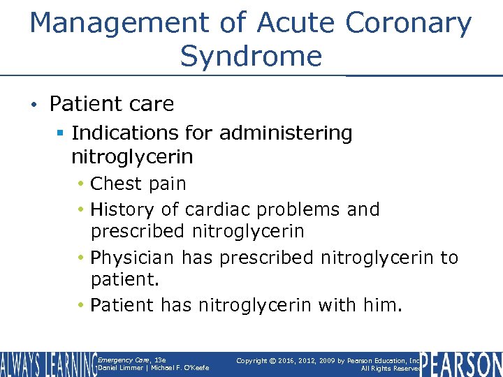 Management of Acute Coronary Syndrome • Patient care § Indications for administering nitroglycerin •