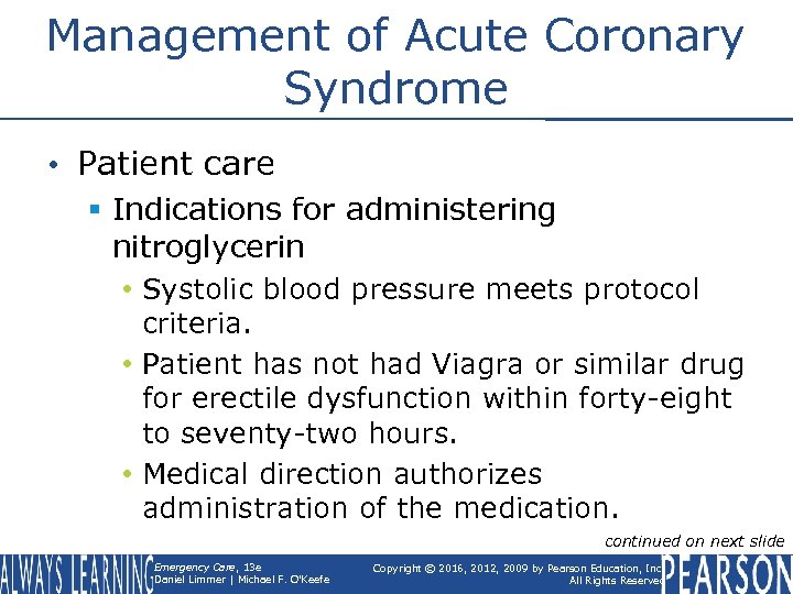 Management of Acute Coronary Syndrome • Patient care § Indications for administering nitroglycerin •
