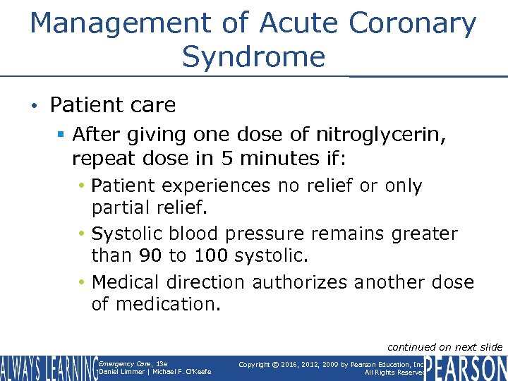 Management of Acute Coronary Syndrome • Patient care § After giving one dose of