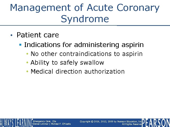 Management of Acute Coronary Syndrome • Patient care § Indications for administering aspirin •