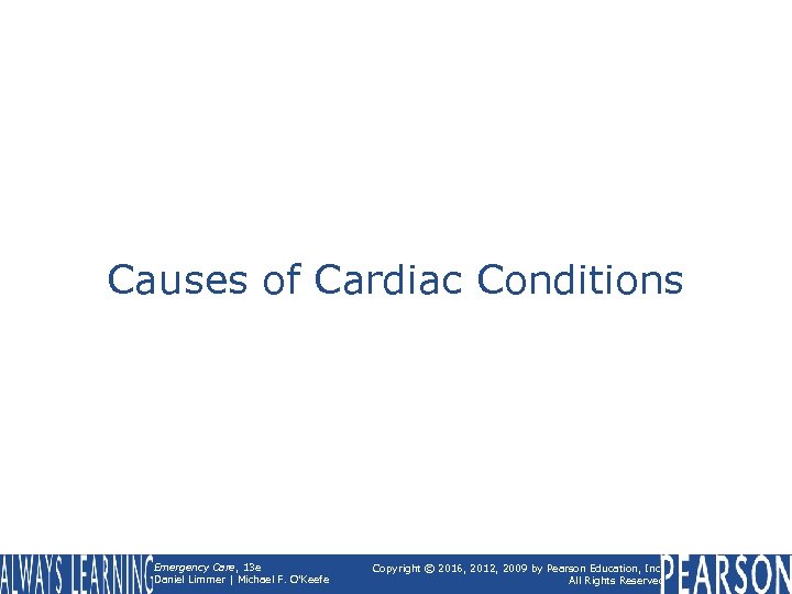 Causes of Cardiac Conditions Emergency Care, 13 e Daniel Limmer | Michael F. O'Keefe