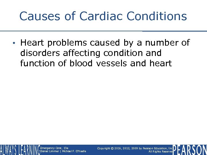 Causes of Cardiac Conditions • Heart problems caused by a number of disorders affecting
