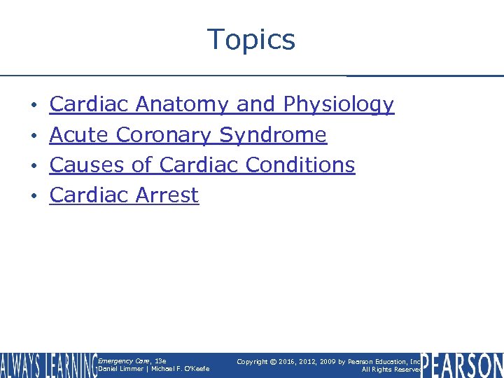 Topics • • Cardiac Anatomy and Physiology Acute Coronary Syndrome Causes of Cardiac Conditions