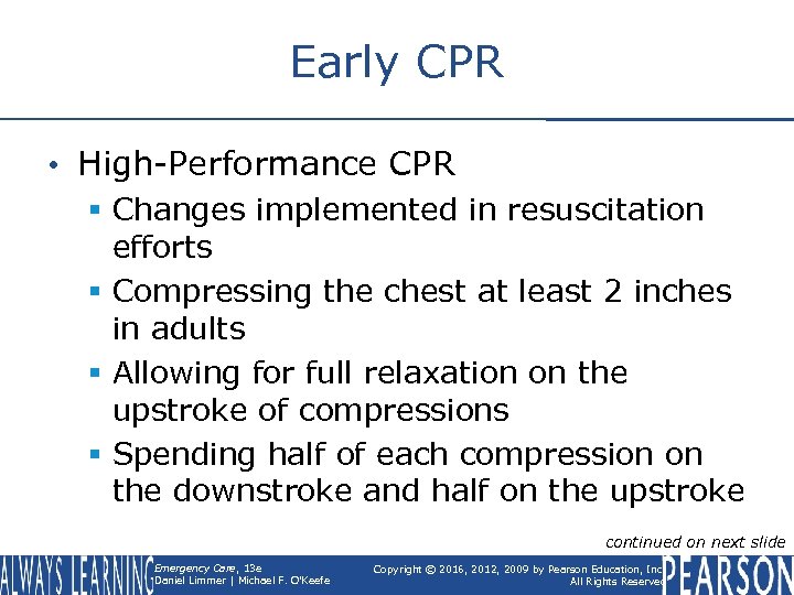 Early CPR • High-Performance CPR § Changes implemented in resuscitation efforts § Compressing the