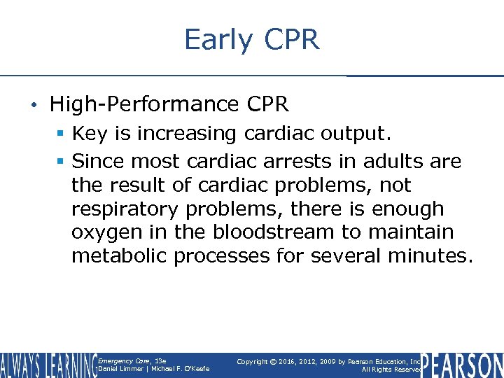 Early CPR • High-Performance CPR § Key is increasing cardiac output. § Since most