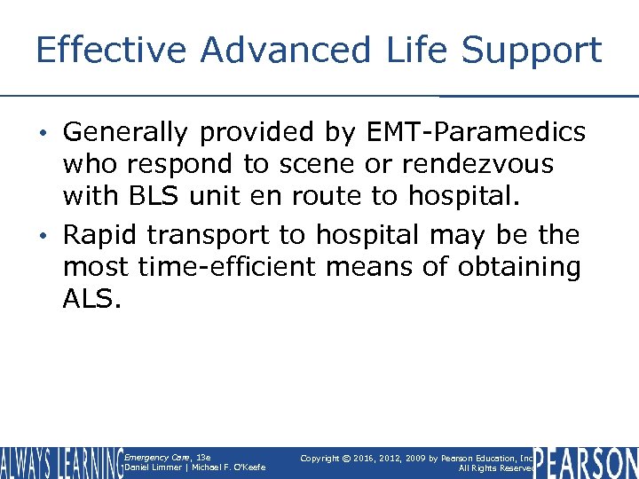 Effective Advanced Life Support • Generally provided by EMT-Paramedics who respond to scene or