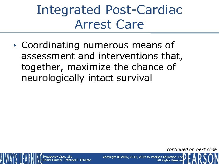 Integrated Post-Cardiac Arrest Care • Coordinating numerous means of assessment and interventions that, together,