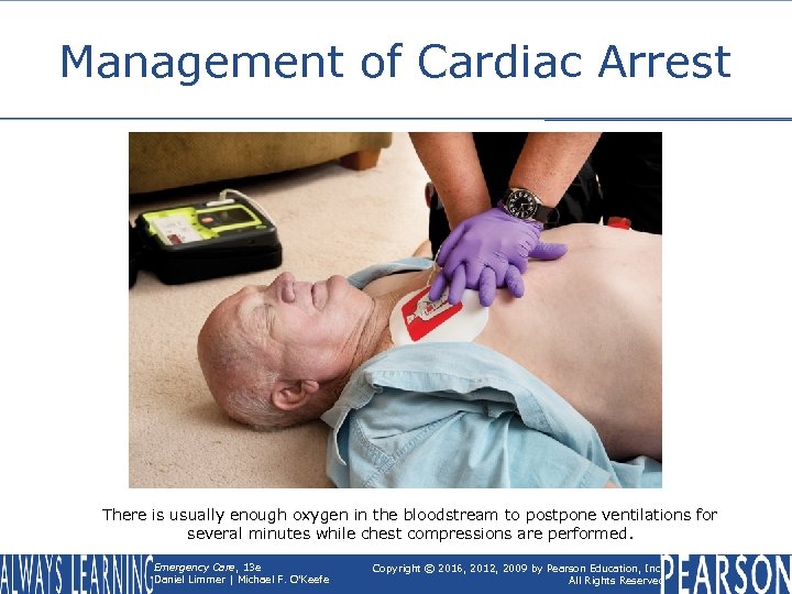 Management of Cardiac Arrest There is usually enough oxygen in the bloodstream to postpone