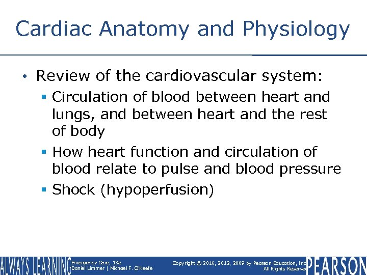 Cardiac Anatomy and Physiology • Review of the cardiovascular system: § Circulation of blood