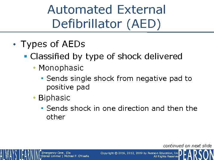 Automated External Defibrillator (AED) • Types of AEDs § Classified by type of shock