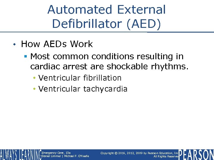 Automated External Defibrillator (AED) • How AEDs Work § Most common conditions resulting in