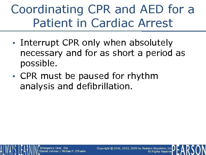 Coordinating CPR and AED for a Patient in Cardiac Arrest • Interrupt CPR only