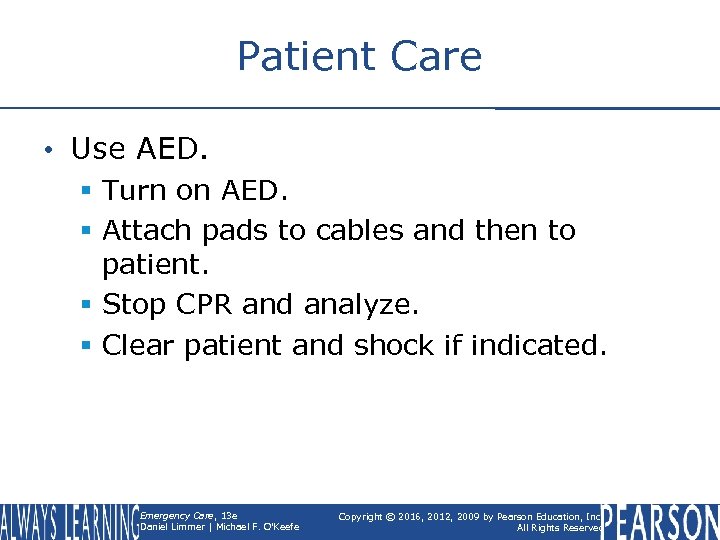 Patient Care • Use AED. § Turn on AED. § Attach pads to cables