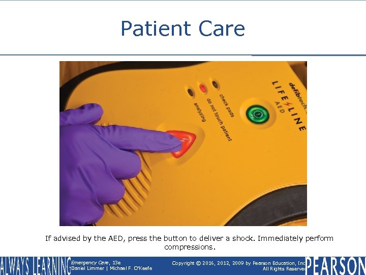 Patient Care If advised by the AED, press the button to deliver a shock.