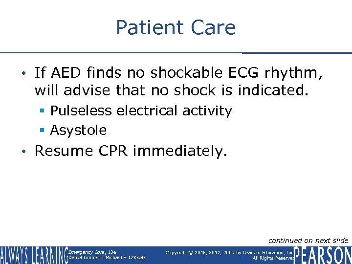 Patient Care • If AED finds no shockable ECG rhythm, will advise that no