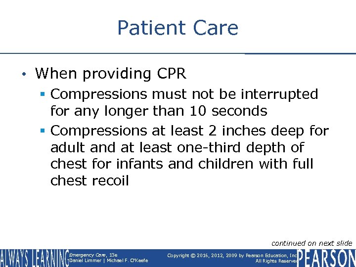 Patient Care • When providing CPR § Compressions must not be interrupted for any
