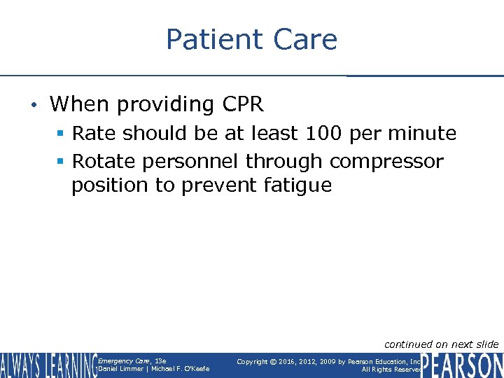 Patient Care • When providing CPR § Rate should be at least 100 per