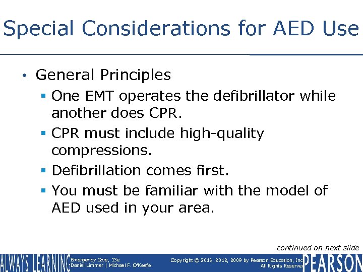 Special Considerations for AED Use • General Principles § One EMT operates the defibrillator