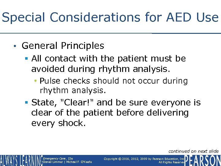 Special Considerations for AED Use • General Principles § All contact with the patient