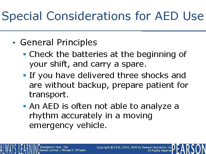 Special Considerations for AED Use • General Principles § Check the batteries at the