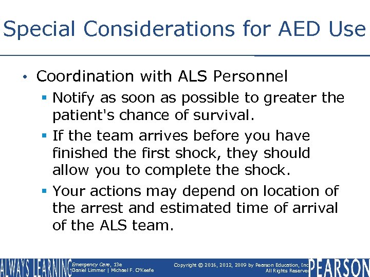 Special Considerations for AED Use • Coordination with ALS Personnel § Notify as soon