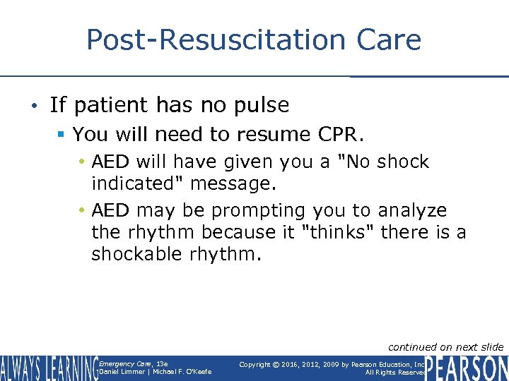 Post-Resuscitation Care • If patient has no pulse § You will need to resume