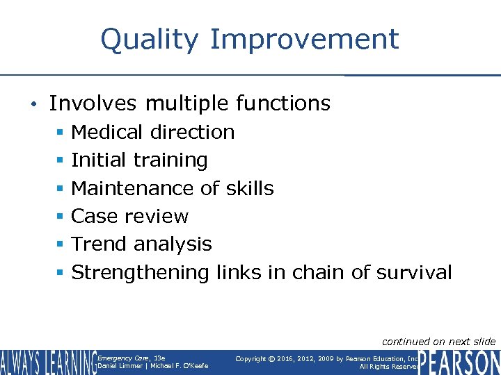 Quality Improvement • Involves multiple functions § § § Medical direction Initial training Maintenance