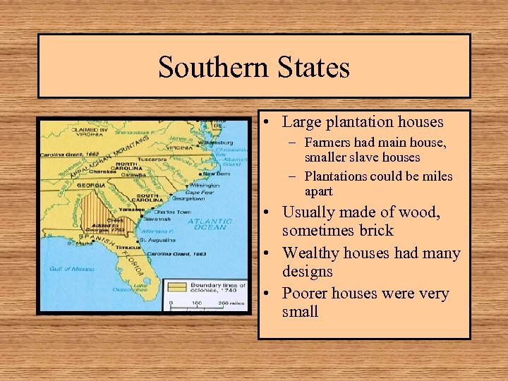 Southern States • Large plantation houses – Farmers had main house, smaller slave houses