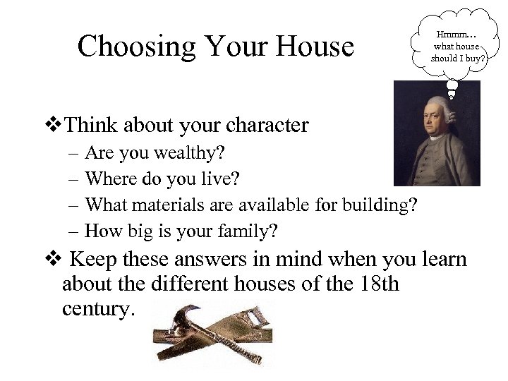 Choosing Your House Hmmm… what house should I buy? v. Think about your character