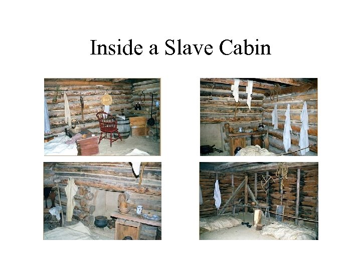 Inside a Slave Cabin 