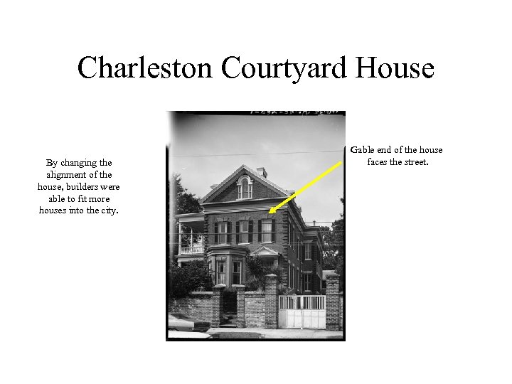 Charleston Courtyard House By changing the alignment of the house, builders were able to